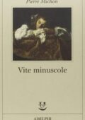 Pierre Michon - Vite minuscole (2016)