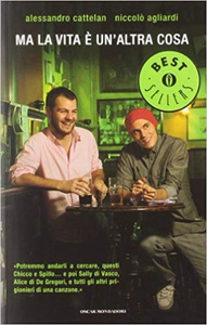 Alessandro Cattelan & Niccolò Agliardi – Ma la vita è un’altra cosa (2009)
