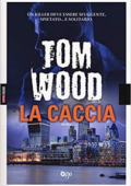 Tom Wood - La caccia (2017)