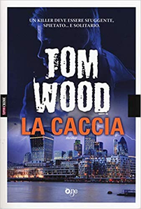 Tom Wood – La caccia (2017)