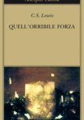 C.S. Lewis - Trilogia cosmica Vol. 3. Quell'orribile forza (2014)