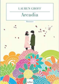 Lauren Groff - Arcadia (2014)