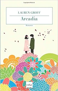 Lauren Groff – Arcadia (2014)