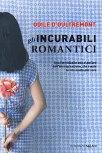 Odile D’oultremont – Gli incurabili romantici (2019)