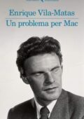 Enrique Vila-Matas - Un problema per Mac (2019)