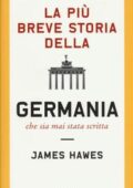 James Hawes - La più breve storia della Germania che sia mai stata scritta (2019)