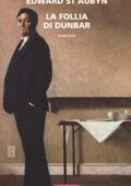 Edward St. Aubyn - La follia di Dunbar (2019)