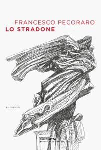 Francesco Pecoraro – Lo stradone (2019)