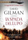 David Gilman - La spada del lupo. La leggenda del Cavaliere Rosso (2019)