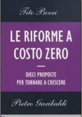 img Tito Boeri & Pietro Garibaldi - Le riforme a costo zero. Dieci proposte per tornare a crescere 