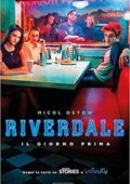 Micol Ostow - Riverdale. Il giorno prima (2019)