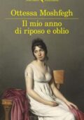 Ottessa Moshfegh - Il mio anno di riposo e oblio (2019)