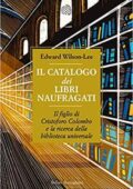 Edward Wilson-Lee - Il catalogo dei libri naufragati (2019)