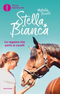 Mathilde Bonetti – Stella Bianca. La ragazza che parla ai cavalli (2019)