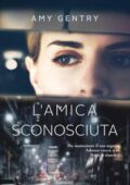 Amy Gentry - L'amica sconosciuta (2019)
