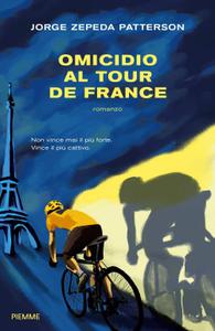Jorge Zepeda Patterson – Omicidio al Tour de France (2019)