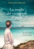 Roxane Dhand - La moglie del cacciatore di perle (2019)