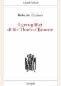 Roberto Calasso - I geroglifici di Sir Thomas Browne (2018)