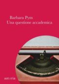 Barbara Pym - Una questione accademica (2019)