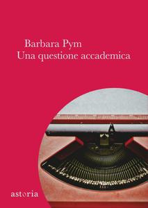 Barbara Pym – Una questione accademica (2019)