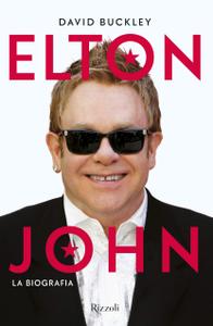 David Buckley – Elton John. La biografia (2019)