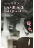 Valérie Perrin - Cambiare l'acqua ai fiori (2019)