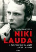Pino Casamassima - Niki Lauda. Il campione che ha vinto anche la paura (2019)