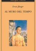 Ernst Jünger - Al muro del tempo (2019)