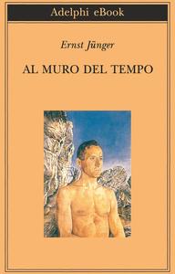 Ernst Jünger – Al muro del tempo (2019)
