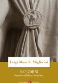 Luigi Mascilli Migliorini - 500 giorni. Napoleone dall'Elba a Sant'Elena (2019)