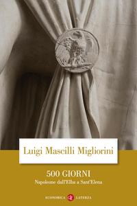 Luigi Mascilli Migliorini – 500 giorni. Napoleone dall’Elba a Sant’Elena (2019)