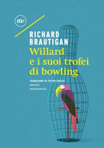 Richard Brautigan – Willard e i suoi trofei di bowling (2019)