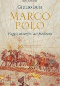 Giulio Busi - Marco Polo. Viaggio ai confini del Medioevo (2018)