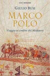 Giulio Busi – Marco Polo. Viaggio ai confini del Medioevo (2018)