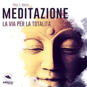 Paul L. Green – Meditazione꞉ La Via Per La Totalità (2021) (mp3 – 128 kbps)