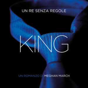 Meghan March – King. Un re senza regole (2018) mp3 64 kbps