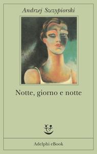 Andrzej Szczypiorski – Notte, giorno e notte (2014)