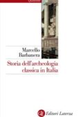 Marcello Barbanera - Storia dell'archeologia classica in Italia (2015)