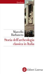 Marcello Barbanera – Storia dell’archeologia classica in Italia (2015)