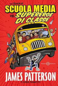 James Patterson, Chris Tebbetts, Chris Tibbetts – Un supereroe di classe (2016)