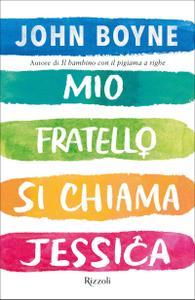 John Boyne – Mio fratello si chiama Jessica (2019)