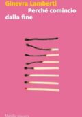 Ginevra Lamberti - Perchè comincio dalla fine (2019)