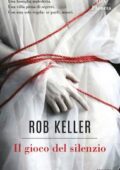 Rob Keller - Il gioco del silenzio (2019)