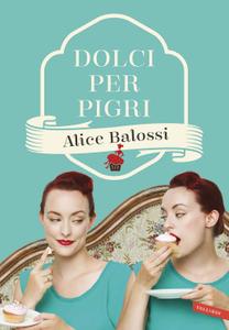 Alice Balossi – Dolci per pigri (2018)