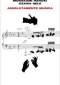 Haruki Murakami, Seiji Ozawa - Assolutamente musica (2019)