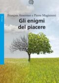 img François Ansermet, Pierre Magistretti - Gli enigmi del piacere (2012)