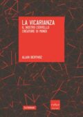 img Alain Berthoz - La vicarianza. Il nostro cervello creatore di mondi (2015)