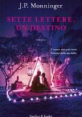 J.P. Monninger - Sette lettere un destino (2019)