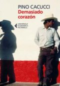 Pino Cacucci - Demasiado corazón (2019)