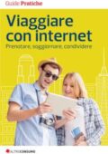 img Altroconsumo Edizioni - Viaggiare con internet: Prenotare, soggiornare, condividere (2017)
